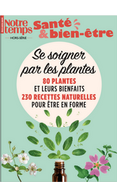 Hors-série Notre Temps Santé et Bien-Être - Se soigner par les plantes