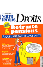 Notre Temps - Hors-série Droits - Retraite et pensions